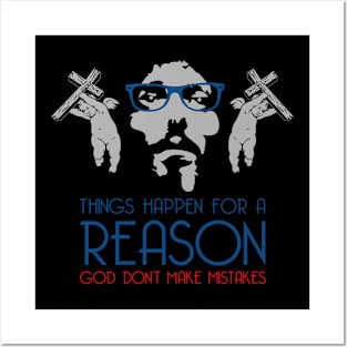 THINGS HAPPEN FOR A REASON GOD DON’T MAKE MISTAKES Posters and Art